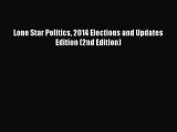 Read Book Lone Star Politics 2014 Elections and Updates Edition (2nd Edition) E-Book Free