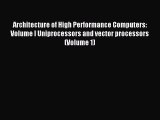 Read Architecture of High Performance Computers: Volume I Uniprocessors and vector processors