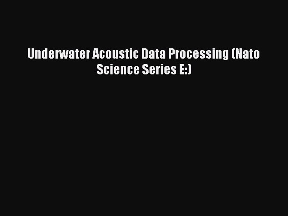Download Underwater Acoustic Data Processing (Nato Science Series E:) PDF Free