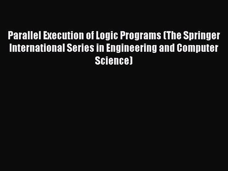 Read Parallel Execution of Logic Programs (The Springer International Series in Engineering