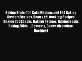 Read Baking Bible: 150 Cake Recipes and 164 Baking Dessert Recipes. Bonus 121 Cooking Recipes
