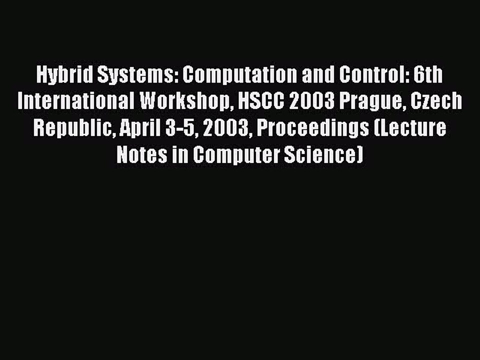 Read Hybrid Systems: Computation and Control: 6th International Workshop HSCC 2003 Prague Czech