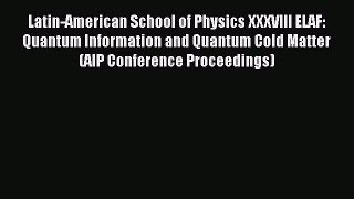 Download Latin-American School of Physics XXXVIII ELAF: Quantum Information and Quantum Cold