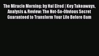 Read Book The Miracle Morning: by Hal Elrod | Key Takeaways Analysis & Review: The Not-So-Obvious