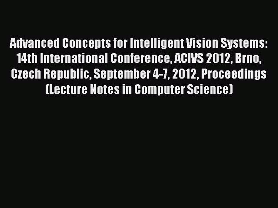 Read Advanced Concepts for Intelligent Vision Systems: 14th International Conference ACIVS