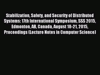 Download Video: Read Stabilization Safety and Security of Distributed Systems: 17th International Symposium