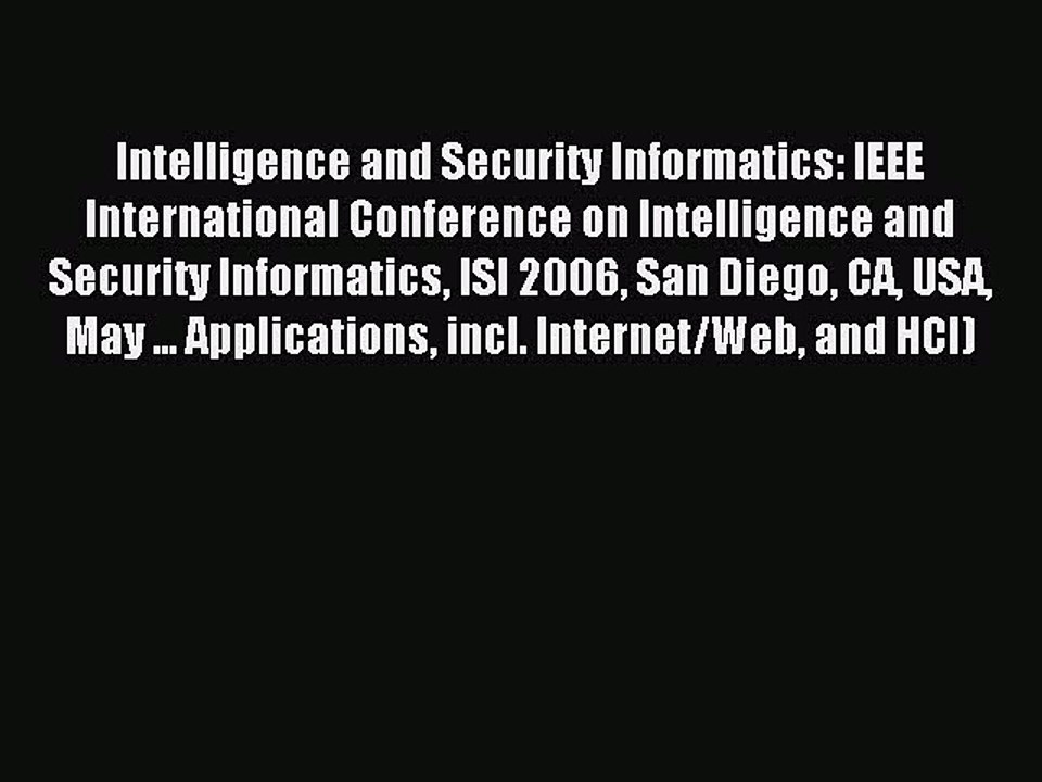 Read Intelligence and Security Informatics: IEEE International Conference on Intelligence and