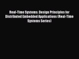 Read Real-Time Systems: Design Principles for Distributed Embedded Applications (Real-Time