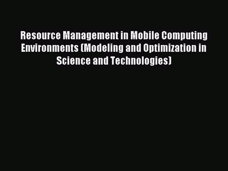 Read Resource Management in Mobile Computing Environments (Modeling and Optimization in Science