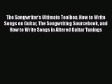 Read The Songwriter’s Ultimate Toolbox: How to Write Songs on Guitar The Songwriting Sourcebook