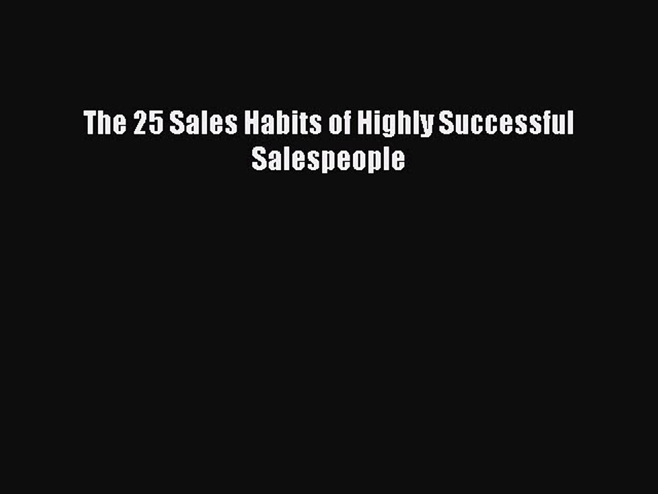 [PDF] The 25 Sales Habits of Highly Successful Salespeople [Read] Online