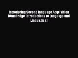 Read Book Introducing Second Language Acquisition (Cambridge Introductions to Language and