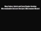 Read Mug Cakes: Quick and Easy Single-Serving Microwavable Dessert Recipes (Microwave Meals)