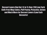 Read Dessert Lovers Box Set ( 6 in 1): Over 200 Low Carb Guilt-Free Mug Cakes Puff Pastry Pistachio
