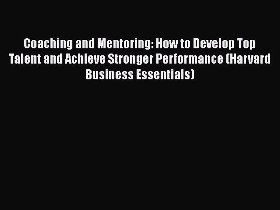 [PDF] Coaching and Mentoring: How to Develop Top Talent and Achieve Stronger Performance (Harvard