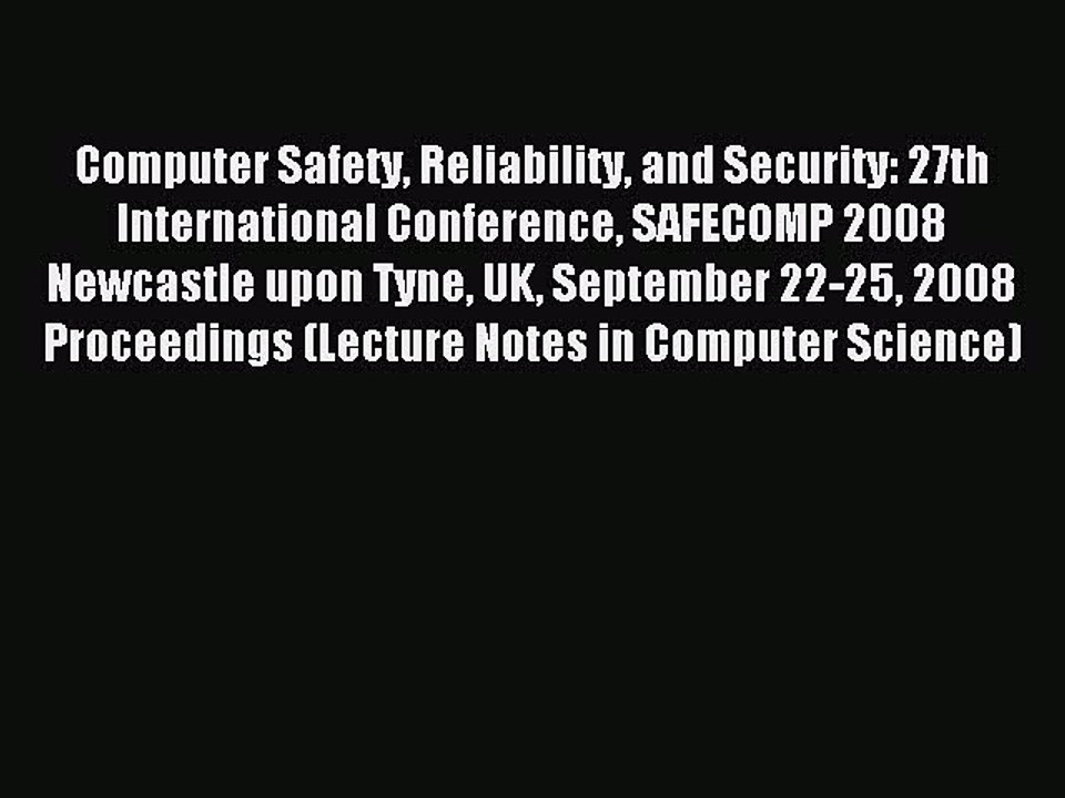 Read Computer Safety Reliability and Security: 27th International Conference SAFECOMP 2008