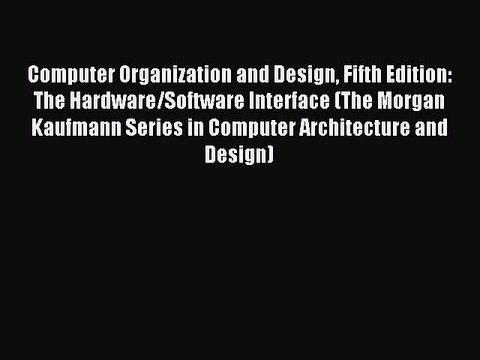 Read Computer Organization and Design Fifth Edition: The Hardware/Software Interface (The Morgan