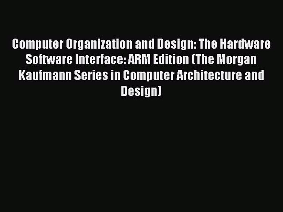 Read Computer Organization and Design: The Hardware Software Interface: ARM Edition (The Morgan