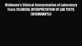 Read Widmann's Clinical Interpretation of Laboratory Tests (CLINICAL INTERPRETATION OF LAB