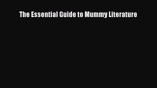 Download The Essential Guide to Mummy Literature PDF Free