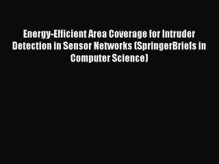 Download Video: Read Energy-Efficient Area Coverage for Intruder Detection in Sensor Networks (SpringerBriefs