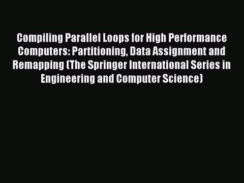 Read Compiling Parallel Loops for High Performance Computers: Partitioning Data Assignment