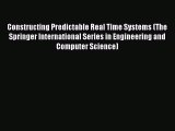 Read Constructing Predictable Real Time Systems (The Springer International Series in Engineering