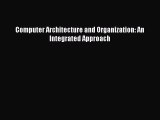 Download Computer Architecture and Organization: An Integrated Approach Ebook Online