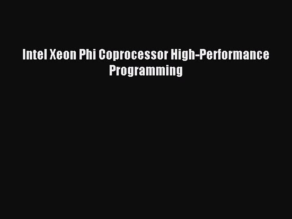 Read Intel Xeon Phi Coprocessor High-Performance Programming PDF Free