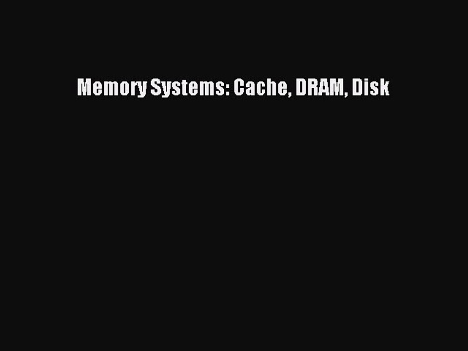 Read Memory Systems: Cache DRAM Disk PDF Online