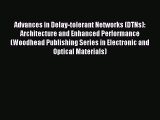 Read Advances in Delay-tolerant Networks (DTNs): Architecture and Enhanced Performance (Woodhead