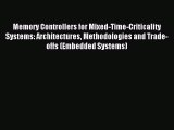 Read Memory Controllers for Mixed-Time-Criticality Systems: Architectures Methodologies and