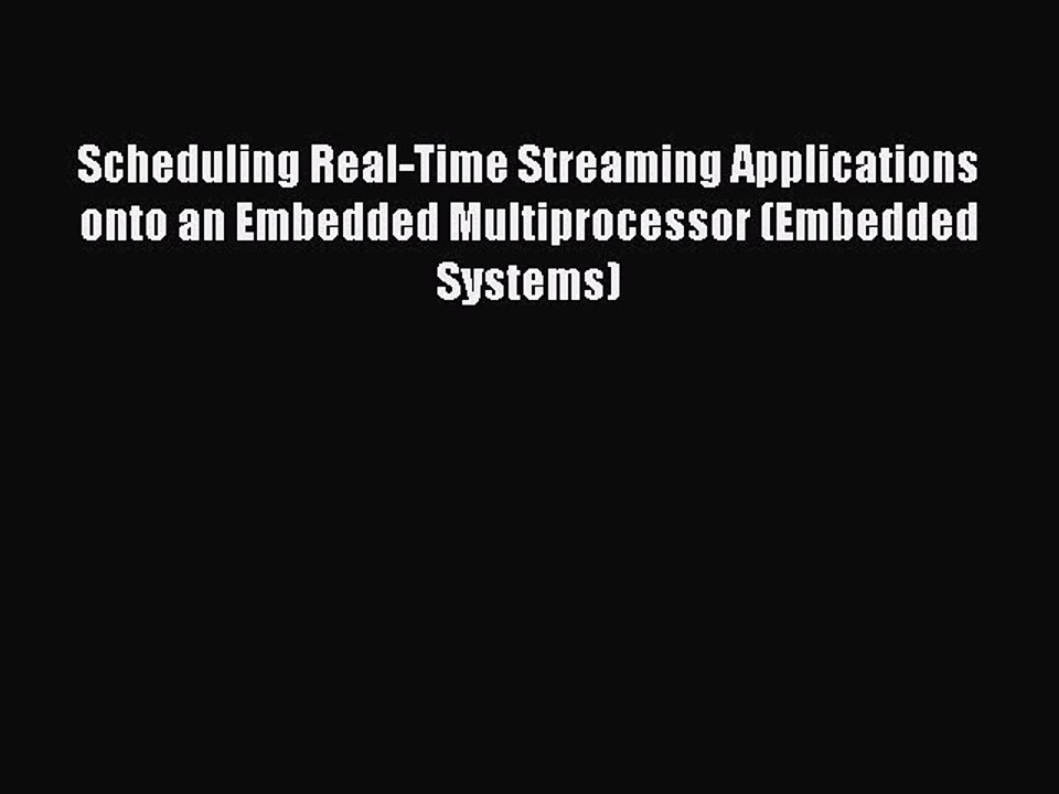 Read Scheduling Real-Time Streaming Applications onto an Embedded Multiprocessor (Embedded