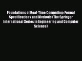 Read Foundations of Real-Time Computing: Formal Specifications and Methods (The Springer International