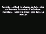 Read Foundations of Real-Time Computing: Scheduling and Resource Management (The Springer International