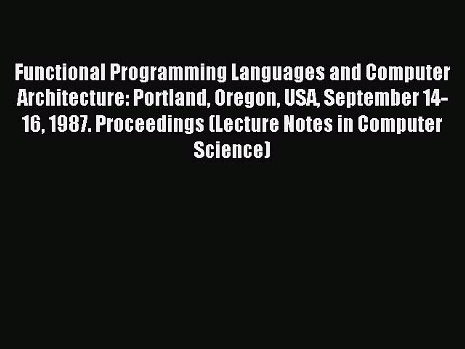 Download Functional Programming Languages and Computer Architecture: Portland Oregon USA September