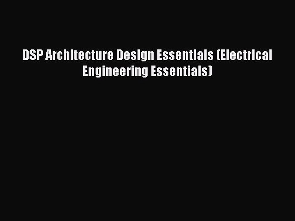 Read DSP Architecture Design Essentials (Electrical Engineering Essentials) PDF Free