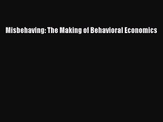 [PDF] Misbehaving: The Making of Behavioral Economics [Download] Full Ebook