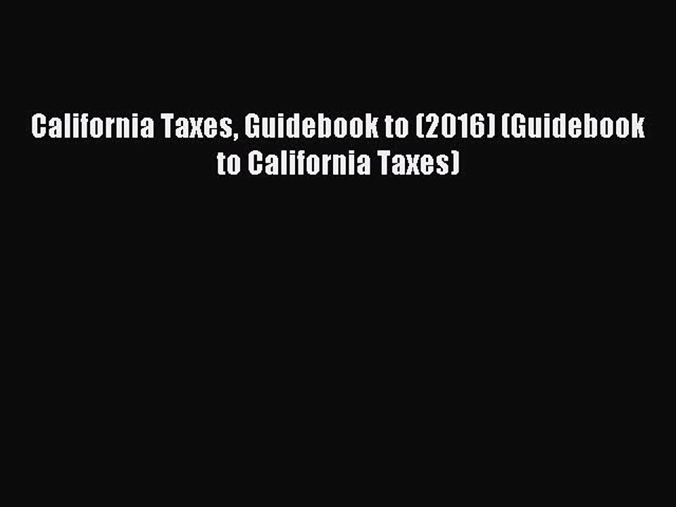 [Download] California Taxes Guidebook to (2016) (Guidebook to California Taxes) Read Free