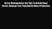 Read Book Stress Management: Life Tips To Quickly Beat Stress Manage Your Time And Be More