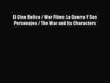Read El Cine Belico / War Films: La Guerra Y Sus Personajes / The War and Its Characters PDF