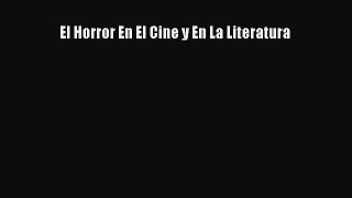 Read El Horror En El Cine y En La Literatura Ebook Free