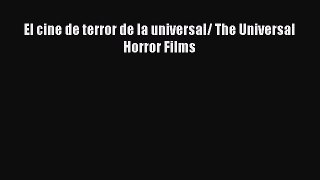 Read El cine de terror de la universal/ The Universal Horror Films Ebook Free