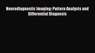 Read Neurodiagnostic Imaging: Pattern Analysis and Differential Diagnosis PDF Free