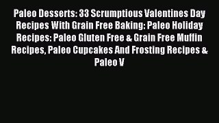 Read Paleo Desserts: 33 Scrumptious Valentines Day Recipes With Grain Free Baking: Paleo Holiday