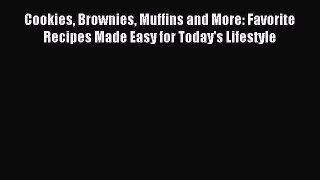 Download Cookies Brownies Muffins and More: Favorite Recipes Made Easy for Today's Lifestyle