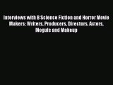 Read Interviews with B Science Fiction and Horror Movie Makers: Writers Producers Directors