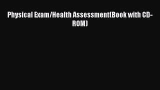 Read Physical Exam/Health Assessment(Book with CD-ROM) Ebook Free