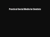 Read Practical Social Media for Dentists Ebook Free