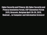 Read Cyber Security and Privacy: 4th Cyber Security and Privacy Innovation Forum CSP Innovation